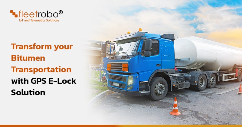 transform your bitumen transportation with fleetrobo gpse-lock